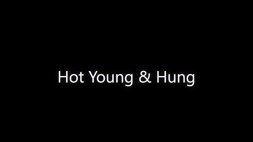 Hot young & hung